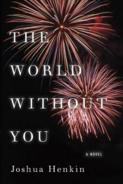 Post image for Review: ?The World Without You? by Joshua Henkin