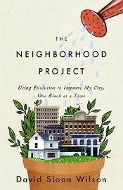 Review: ‘The Neighborhood Project’ by David Sloan Wilson post image