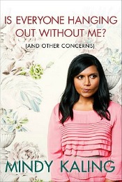 Review: ‘Is Everyone Hanging Out Without Me?’ by Mindy Kaling post image