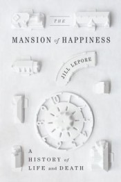 Review: ‘The Mansion of Happiness’ by Jill Lepore post image