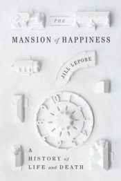 Review: ‘The Mansion of Happiness’ by Jill Lepore post image