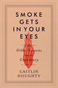 smoke gets in your eyes by caitlin doughty