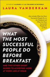 what the most successful people do before breakfast by laura vanderkam