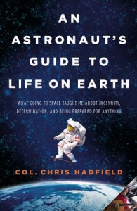 an astronaut's guide to life on earth by chris hadfield