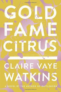 gold fame citrus by claire vaye watkins