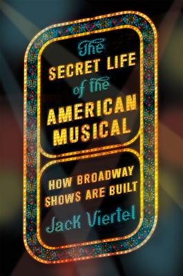 the secret life of the american musical Jack Viertel